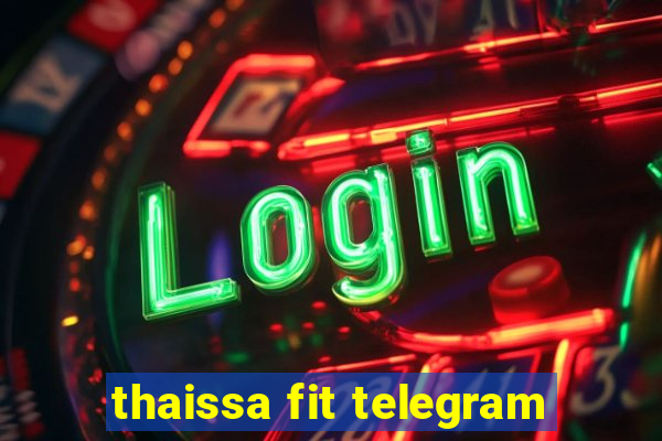 thaissa fit telegram